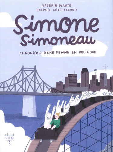 Simone Simoneau. Chronique d'une femme en politique