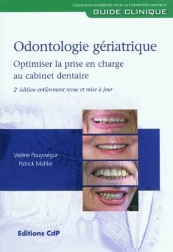 Valérie Pouysségur et Patrick Mahler - Odontologie gériatrique - Optimiser la prise en charge au cabinet dentaire.