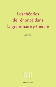 Valérie Raby - Les théories de l'énoncé dans la grammaire générale.