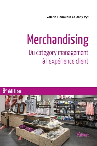 Merchandising : Du category management à l’expérience client. Du category management à l’expérience client 8e édition