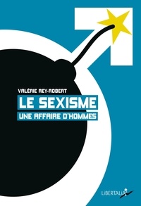 Livres en anglais télécharger pdf Le sexisme, une affaire d'hommes (Litterature Francaise) 9782377291311 par Valérie Rey-Robert DJVU ePub PDF