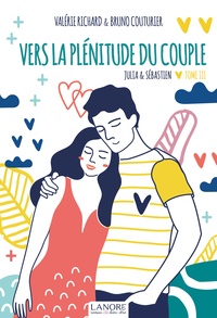 Valérie Richard et Bruno Couturier - Julia & Sébastien Tome 3 : Vers la plénitude du couple.