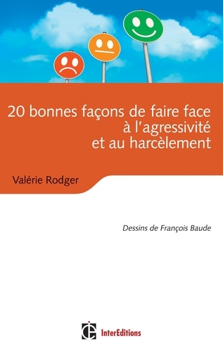 Valérie Rodger - 20 bonnes façons de faire face à l'agressivité et au harcèlement - La bible des outils anti-agressivité et harcèlement.