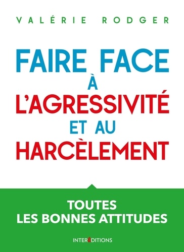 Faire face à l'agressivité et au harcèlement. Toutes les bonnes attitudes