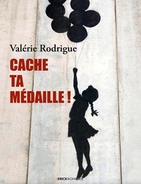 Valérie Rodrigue - Cache ta médaille.