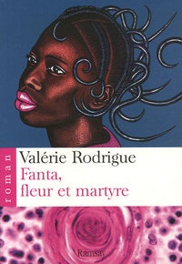 Valérie Rodrigue - Fanta, fleur et martyre.