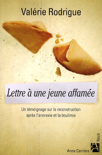 Valérie Rodrigue - Lettre à une jeune affamée - Un témoignage sur la reconstruction après l'anorexie et la boulimie.