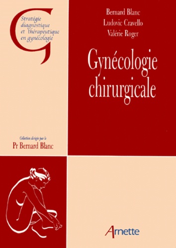 Valérie Roger et Bernard Blanc - Gynecologie Chirurgicale.