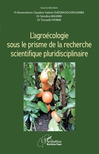 Valérie Rouamba-Ouédraogo et Seindira Magnini - L'agroécologie sous le prisme de la recherche scientifique pluridisciplinaire.
