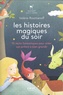 Valérie Roumanoff et Carole Ibrahima - Les histoires magiques du soir - Pour aider son enfant à bien grandir.