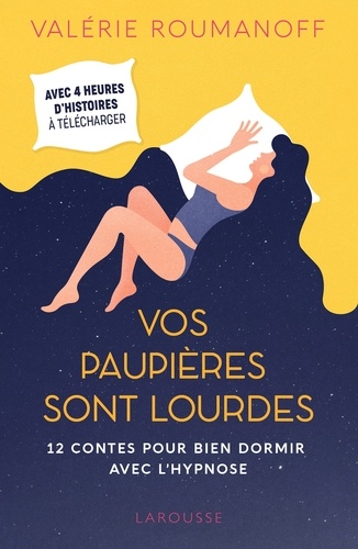 Valérie Roumanoff - Vos paupières sont lourdes - 12 contes pour bien dormir avec l'hypnose.