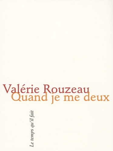 Valérie Rouzeau - Quand je me deux.