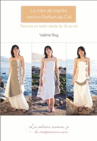 Valérie Roy - La robe de mariée version Parfum du Ciel - Patron en taille réelle du 36 au 44.