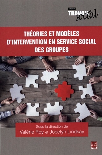 Valérie Roy et Jocelyn Lindsay - Théories et modèles d'intervention en service social des groupes.