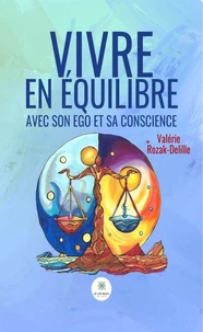 Vivre en équilibre avec son ego et sa conscience