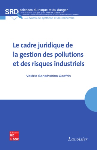 Valérie Sansévérino-Godfrin - Le cadre juridique de la gestion des pollutions et des risques industriels.