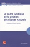 Valérie Sansévérino-Godfrin - Le cadre juridique de la gestion des risques naturels.