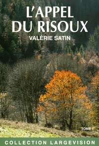 Valérie Satin - L'appel du Risoux - Tome 1.