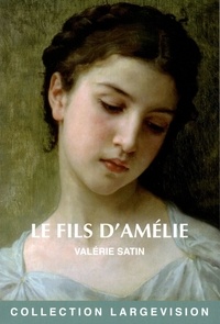 Valérie Satin - Le fils d'Amélie.