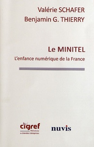 Valérie Schafer et Benjamin Thierry - Le Minitel - L'enfance numérique de la France.