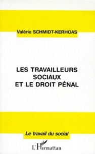 Valérie Schmidt-Kerhoas - Les travailleurs sociaux et le droit pénal.