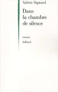 Valérie Sigward - Dans La Chambre De Silence.