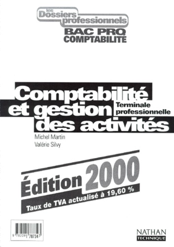 Valérie Silvy et Michel Martin - Comptabilite Et Gestion Des Activites Terminale Bac Pro Comptabilite. Edition 2000.