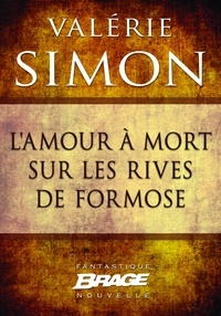 Valérie Simon - L'Amour à mort sur les rives de Formose.