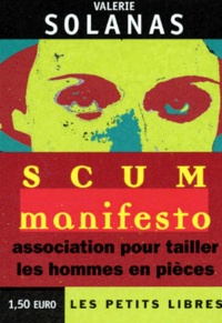 Valerie Solanas - Scum Manifesto. Association Pour Tailler Les Hommes En Pieces.