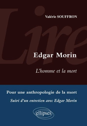 Lire Edgar Morin, L'homme et la mort. Pour une anthropologie de la mort suivi d'un entretien avec Edgar Morin