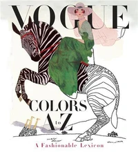 Vogue colors A to Z : a fashionable lexicon