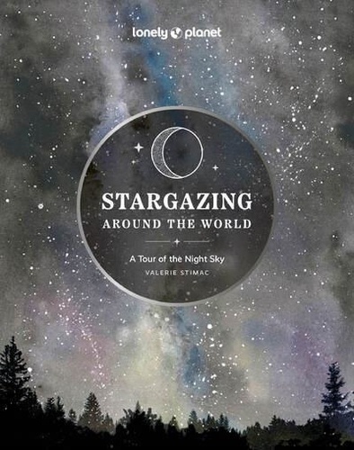 Valerie Stimac - Stargazing Around the World - A Tour of the Night Sky.