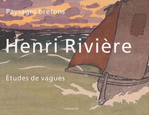 Valérie Sueur-Hermel - Henri Rivière - Paysages bretons, études de vagues.