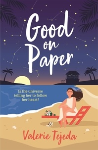 Valerie Tejeda - Good on Paper - A fabulously fresh friends-to-lovers beach read with heart and soul that you won't want to miss this summer!.