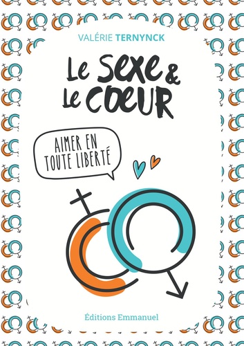 Le sexe et le coeur. Aimer en toute liberté