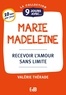 Valérie Thérade - 9 jours avec Marie Madeleine - Recevoir l'amour sans limite.