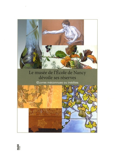 Valérie Thomas et Roselyne Bouvier - Le musée de l'Ecole de Nancy dévoile ses réserves - Oeuvres méconnues ou inédites.