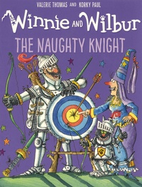 Valerie Thomas et Korky Paul - Winnie and Wilbur  : The Naughty Knight.