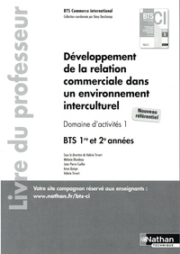 Valerie Tirvet et Mélanie Blondeau - Développement de la relation commerciale dans un environnement interculturel BTS 1re et 2e années BTS Commerce international - Livre du professeur.