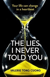 Valérie Tong Cuong - The Lies I Never Told You - A twisty, suspenseful page-turner that will have you on the edge of your seat.
