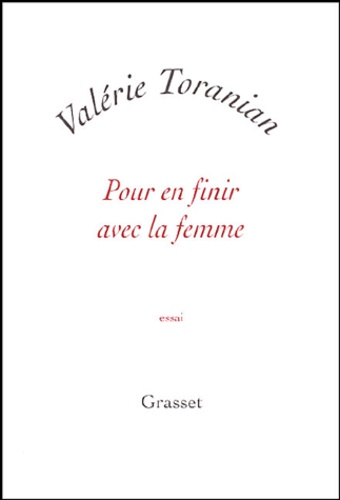 Valérie Toranian - Pour en finir avec la femme.