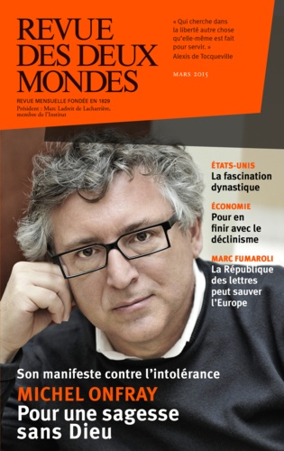 Revue des deux Mondes Mars 2015 Michel Onfray. Pour une sagesse sans Dieu