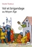Valérie Toureille - Vol et brigandage au Moyen Age.