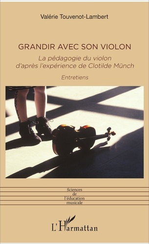Valérie Touvenot-Lambert - Grandir avec son violon - La pédagogie du violon d'après l'expérience de Clotilde Münch.