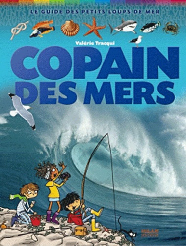 Valérie Tracqui - Copain des mers - Le guide des petits loups de mer.