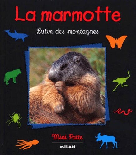 Valérie Tracqui et Dominique Simon - La Marmotte. Lutin Des Montagnes.