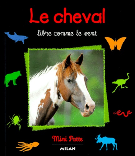 Valérie Tracqui - Le Cheval. Libre Comme Le Vent.