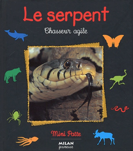 Valérie Tracqui - Le Serpent. Chasseur Agile.