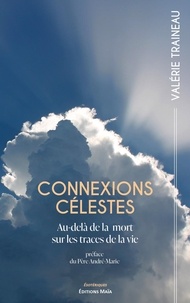 Valerie Traineau - Connexions célestes - Au-delà de la mort, sur les traces de la vie.