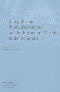 Valérie Travier et Bertrand Calenge - Une politique d'acquisition pour une bibliothèque d'étude et de recherche.